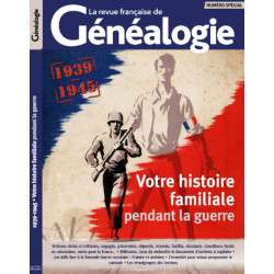 1939-1945 : Votre histoire familiale pendant la guerre