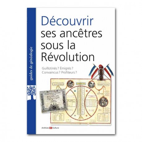 Découvrir ses ancêtres sous la Révolution Découvrir ses ancêtres sous la Révolution