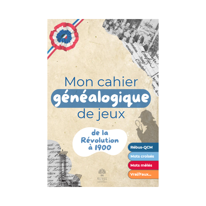Mon cahier généalogique de jeux "De la Révolution à 1900"