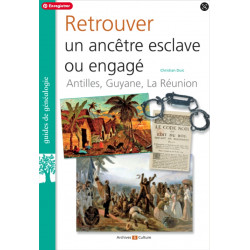 Retrouver un ancêtre esclave ou engagé