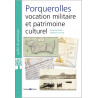 Porquerolles : vocation militaire et patrimoine culturel