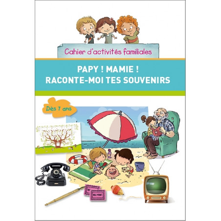 Papy ! Mamie ! Raconte-moi tes souvenirs !