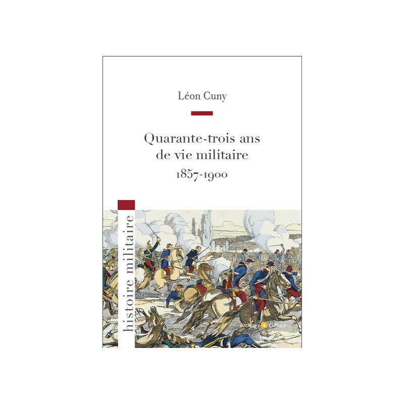Quarante-trois ans de vie militaire 1857-1900