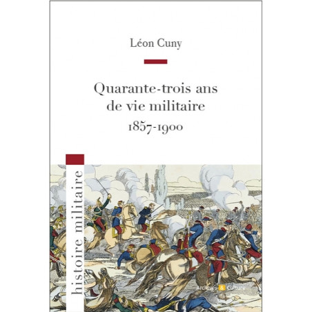 Quarante-trois ans de vie militaire 1857-1900