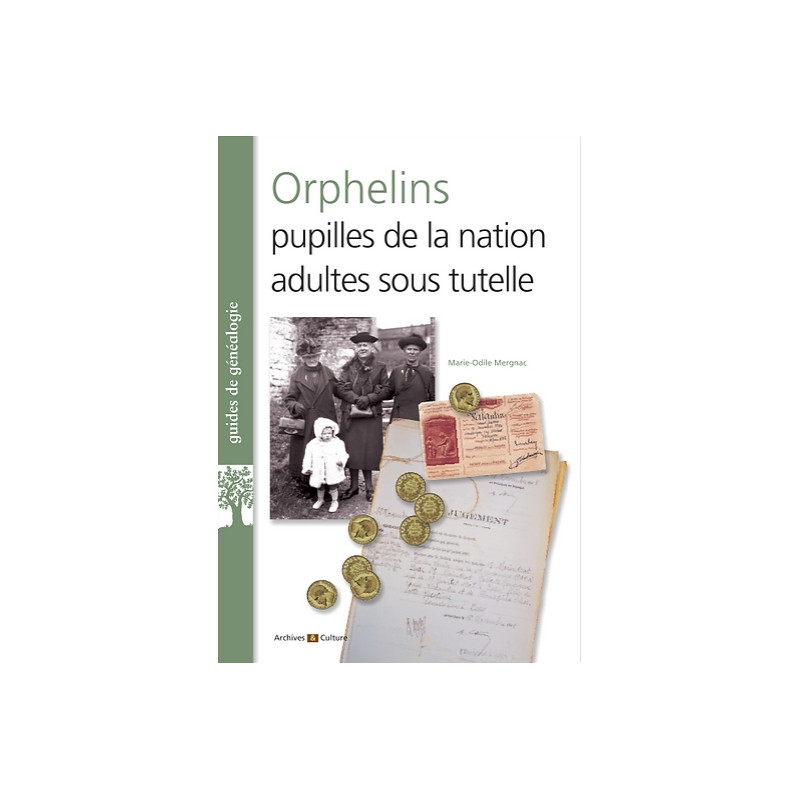 Orphelins, pupilles de la nation, adultes sous tutelle - Nouvelle édition 2022