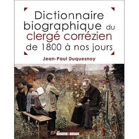 Dictionnaire biographique du clergé corrézien de 1800 à nos jours