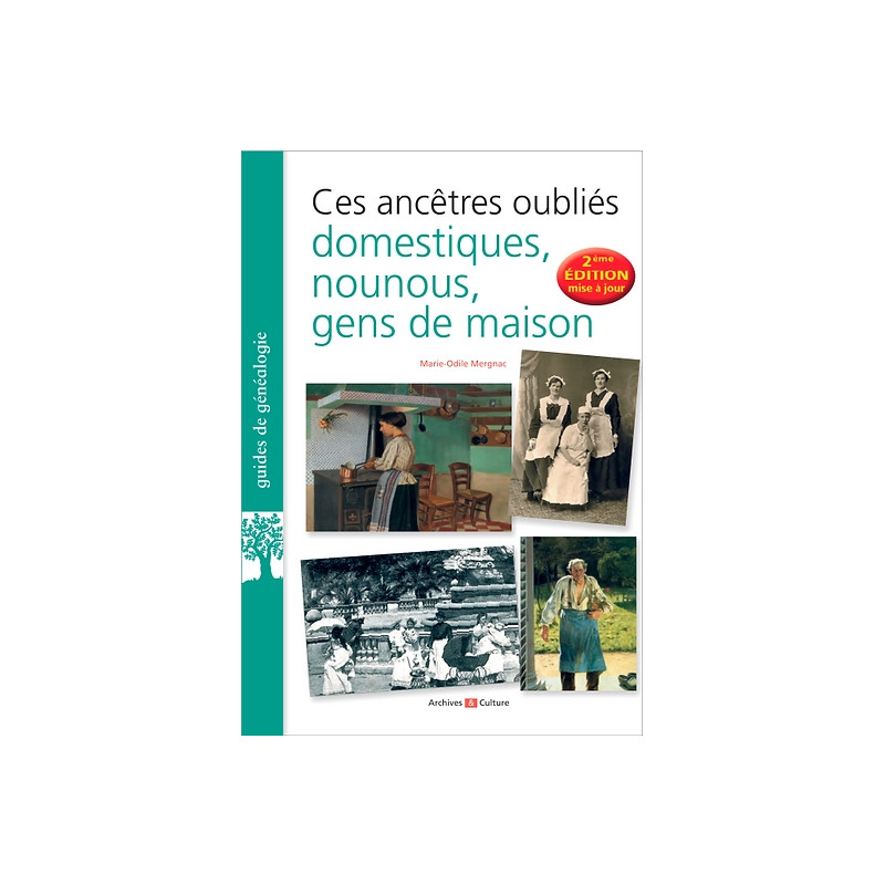 Ces ancêtres oubliés : domestiques, nounous, gens de maison