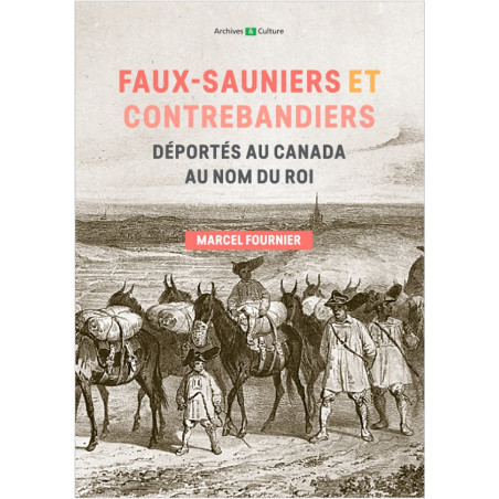 Faux-sauniers et contrebandiers déportés au Québec au nom du roi