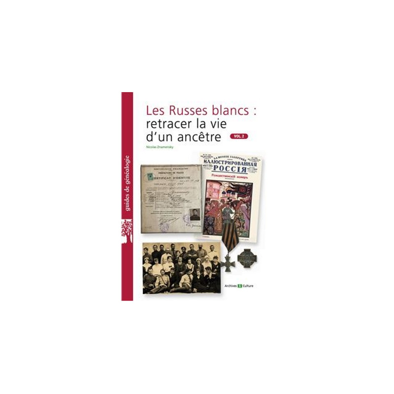 Les Russes blancs : retracer la vie d'un ancêtre. Vol.2
