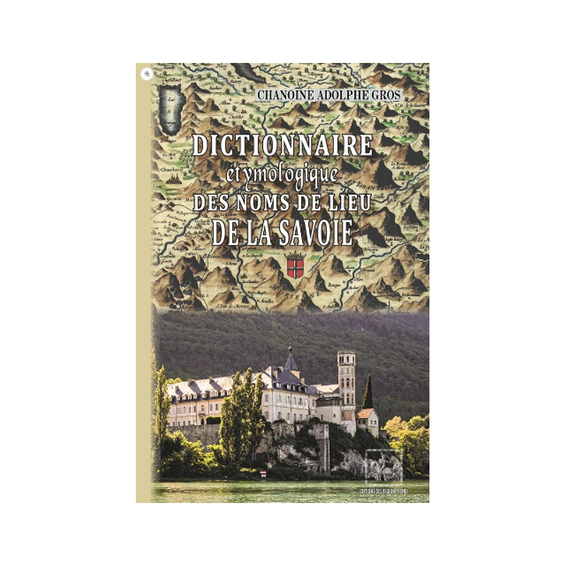 Dictionnaire étymologique des noms de lieu de la Savoie