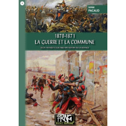 1870-1871 : la Guerre et la Commune (deux années cruciales du destin de la France)
