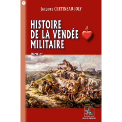 Histoire de la Vendée militaire Tome 1