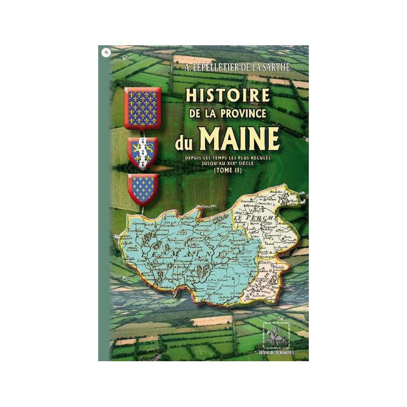 Histoire de la Province du Maine depuis les temps les plus reculés jusqu'au XIXe siècle Tome 2
